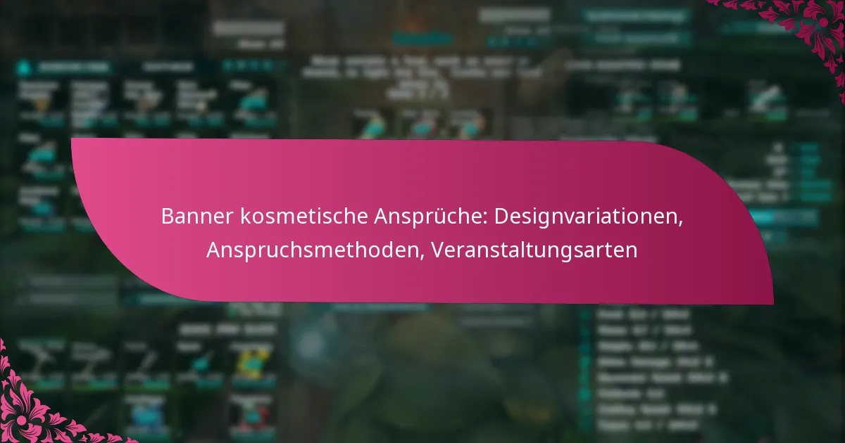 Banner kosmetische Ansprüche: Designvariationen, Anspruchsmethoden, Veranstaltungsarten