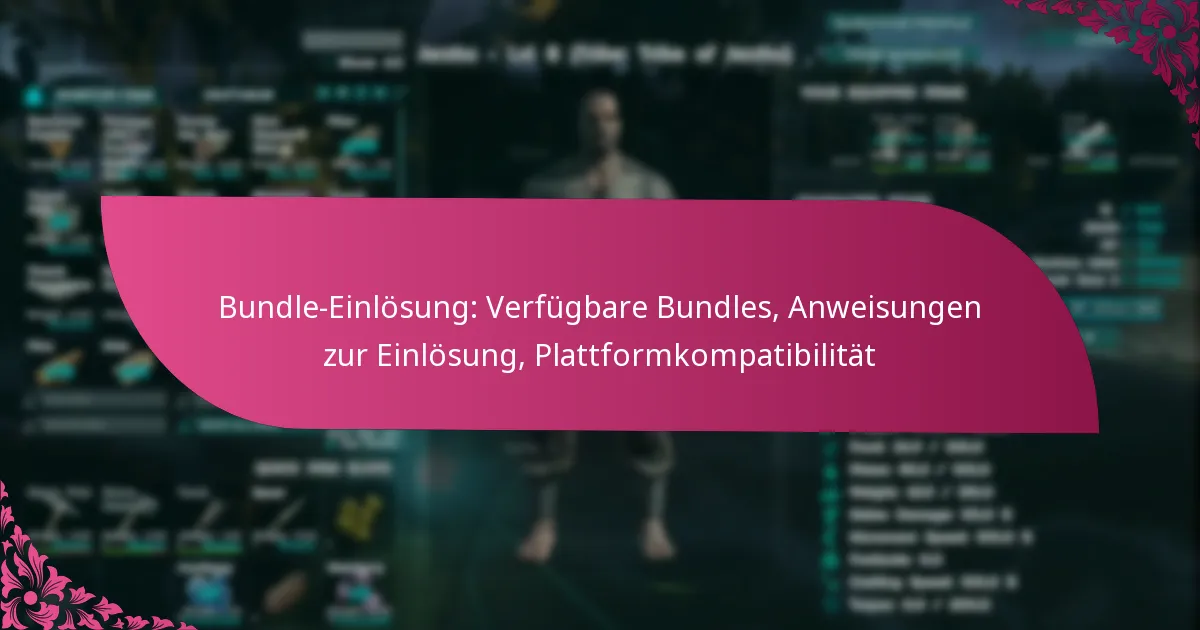 Bundle-Einlösung: Verfügbare Bundles, Anweisungen zur Einlösung, Plattformkompatibilität