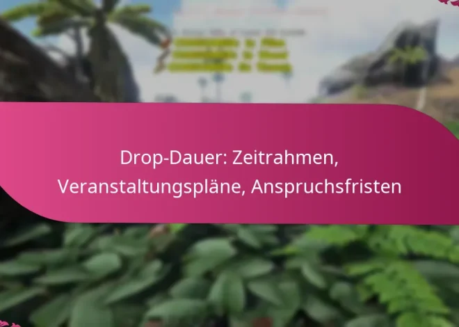 Drop-Dauer: Zeitrahmen, Veranstaltungspläne, Anspruchsfristen