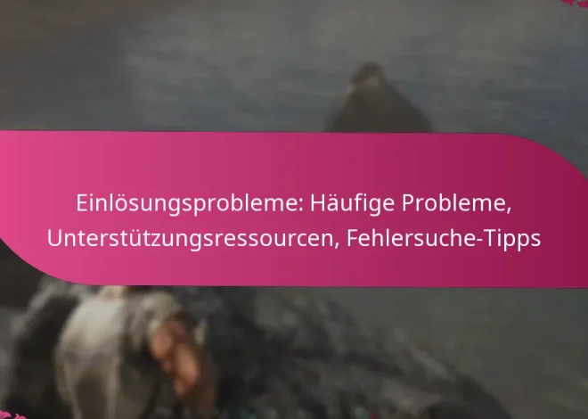 Einlösungsprobleme: Häufige Probleme, Unterstützungsressourcen, Fehlersuche-Tipps