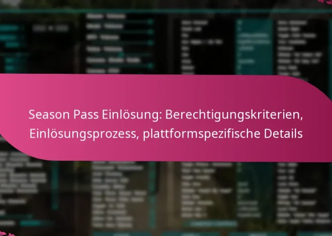 Season Pass Einlösung: Berechtigungskriterien, Einlösungsprozess, plattformspezifische Details