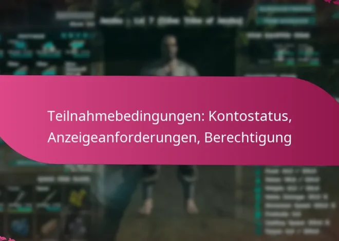 Teilnahmebedingungen: Kontostatus, Anzeigeanforderungen, Berechtigung