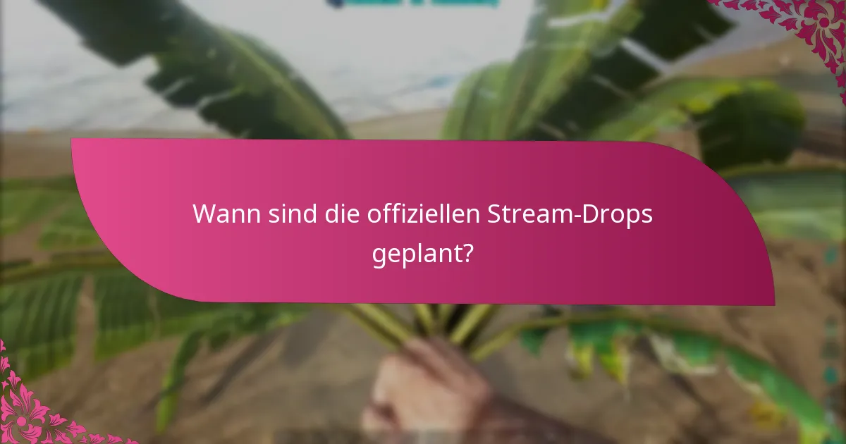Wie fordere ich Belohnungen aus offiziellen Stream-Drops an?
