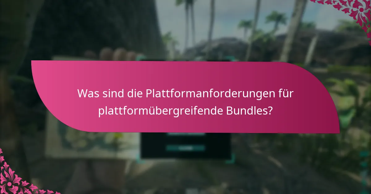 Welche Plattformen sind mit plattformübergreifenden Bundles kompatibel?