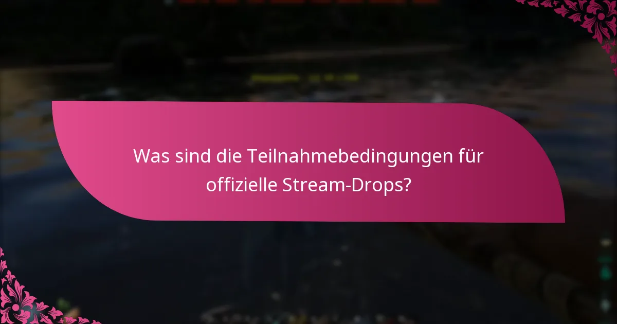 Wann sind die offiziellen Stream-Drops geplant?