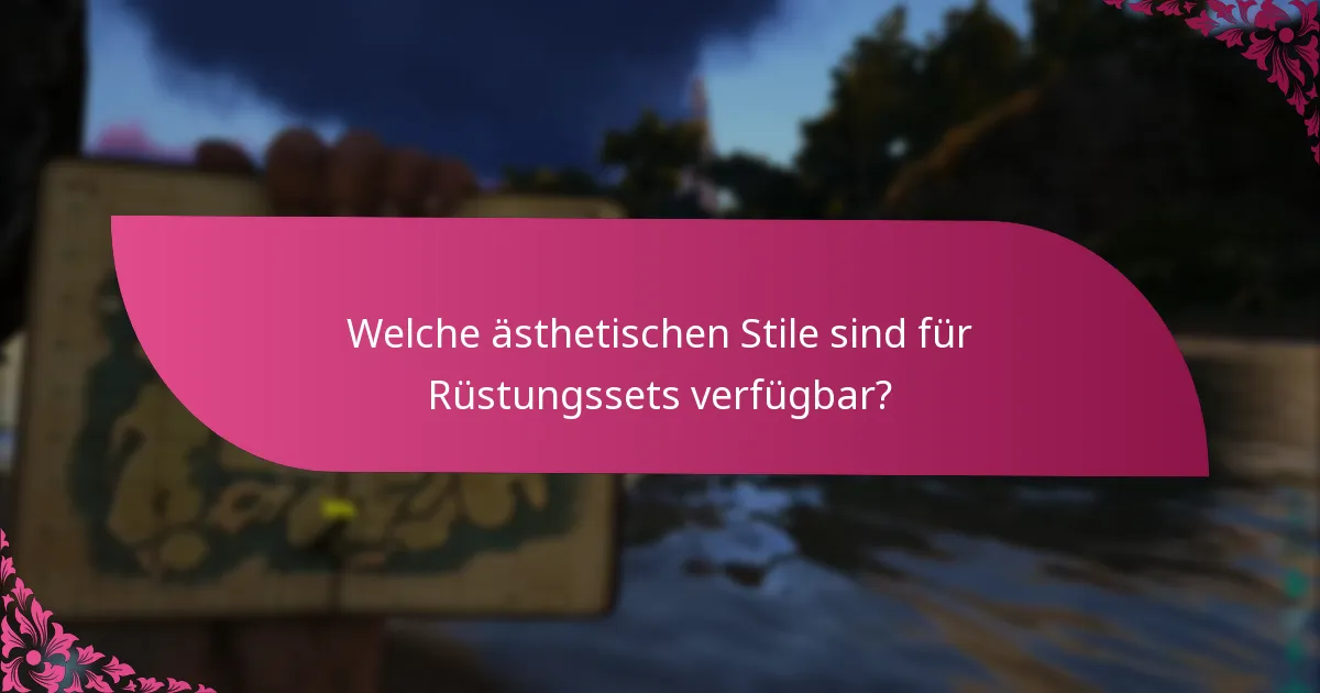 Welche ästhetischen Stile sind für Rüstungssets verfügbar?