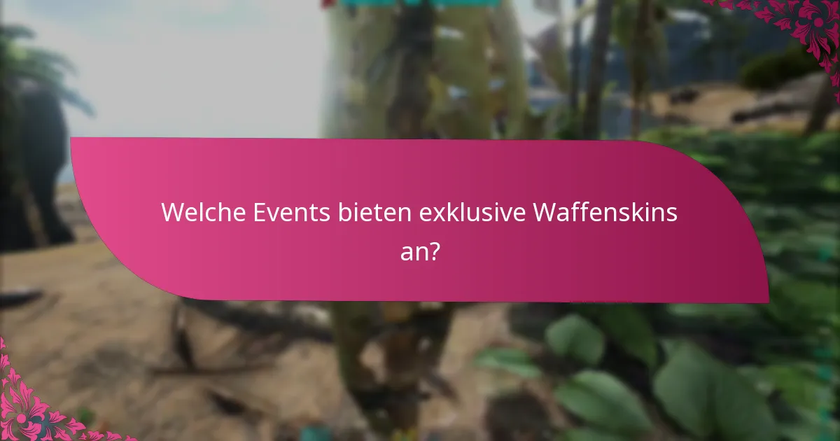 Welche Events bieten exklusive Waffenskins an?