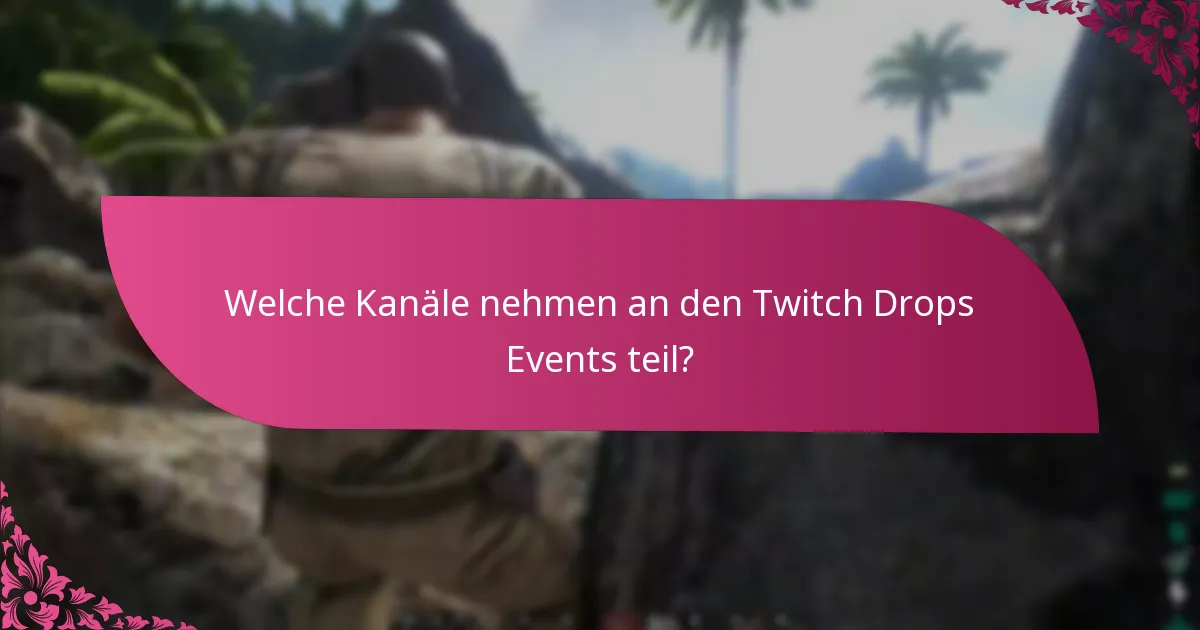 Was sind die Vorteile der Teilnahme an Twitch Drops Events?