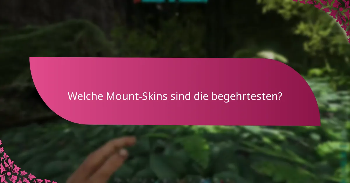 Welche Mount-Skins sind die begehrtesten?